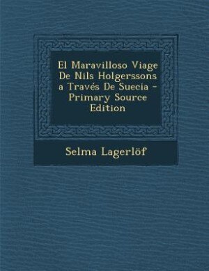 Front cover_El Maravilloso Viage De Nils Holgerssons a Través De Suecia - Primary Source Edition