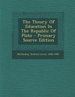 Front cover_The Theory Of Education In The Republic Of Plato - Primary Source Edition