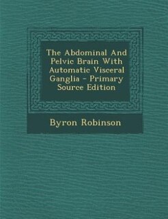 The Abdominal And Pelvic Brain With Automatic Visceral Ganglia