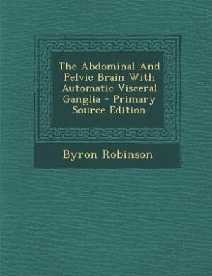 The Abdominal And Pelvic Brain With Automatic Visceral Ganglia