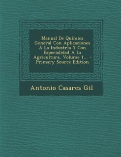 Couverture_Manual De Química General Con Aplicaciones A La Industria Y Con Especialidad A La Agricultura, Volume 1... - Primary Source Edition