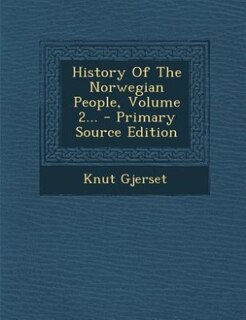 History Of The Norwegian People, Volume 2... - Primary Source Edition
