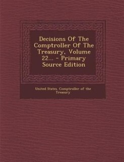 Decisions Of The Comptroller Of The Treasury, Volume 22... - Primary Source Edition
