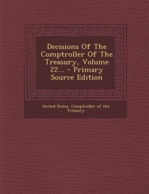 Decisions Of The Comptroller Of The Treasury, Volume 22... - Primary Source Edition