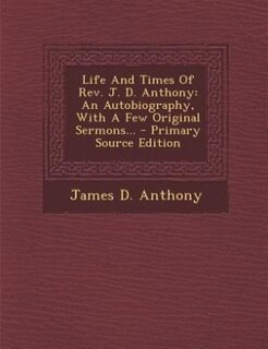 Front cover_Life And Times Of Rev. J. D. Anthony