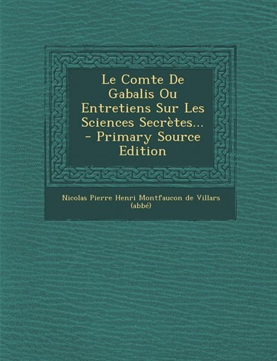 Front cover_Le Comte De Gabalis Ou Entretiens Sur Les Sciences Secrètes... - Primary Source Edition