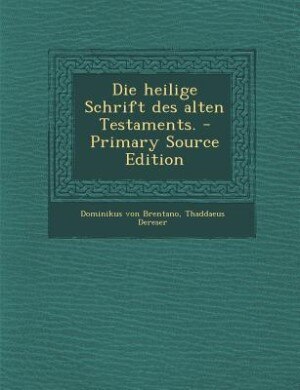 Die heilige Schrift des alten Testaments. - Primary Source Edition
