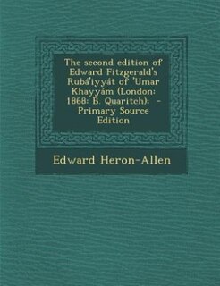 The second edition of Edward Fitzgerald's Rubá'iyyát of 'Umar Khayyám (London: 1868: B. Quaritch);