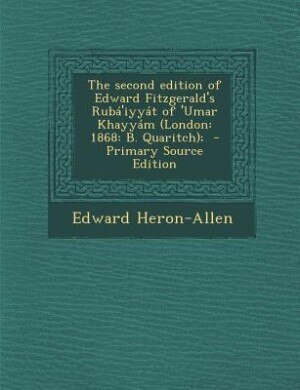 The second edition of Edward Fitzgerald's Rubá'iyyát of 'Umar Khayyám (London: 1868: B. Quaritch);