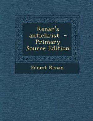 Front cover_Renan's antichrist  - Primary Source Edition