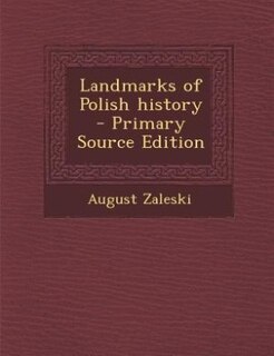 Landmarks of Polish history  - Primary Source Edition