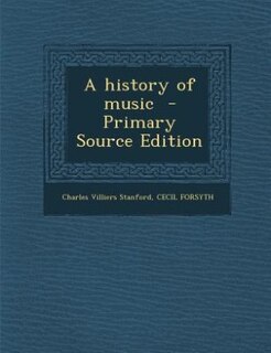 A history of music  - Primary Source Edition