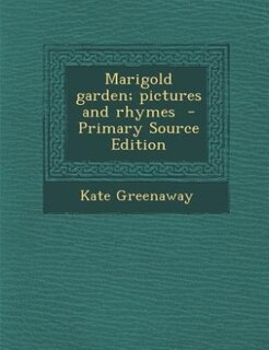 Front cover_Marigold garden; pictures and rhymes  - Primary Source Edition