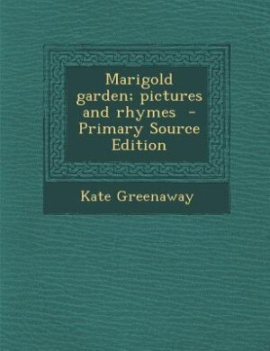 Front cover_Marigold garden; pictures and rhymes  - Primary Source Edition