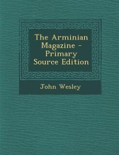 The Arminian Magazine - Primary Source Edition