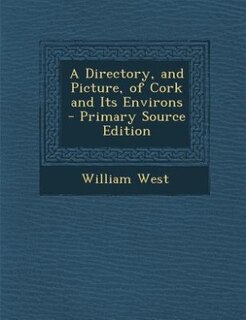 Front cover_A Directory, and Picture, of Cork and Its Environs - Primary Source Edition