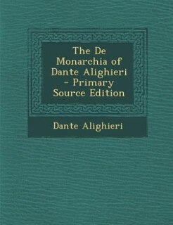 Front cover_The De Monarchia of Dante Alighieri - Primary Source Edition