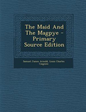 Couverture_The Maid And The Magpye - Primary Source Edition