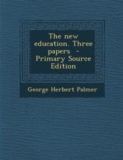 Front cover_The new education. Three papers  - Primary Source Edition
