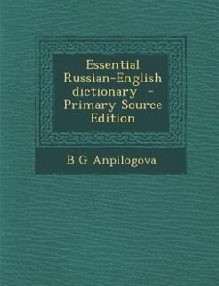 Essential Russian-English dictionary  - Primary Source Edition