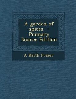 Front cover_A garden of spices  - Primary Source Edition