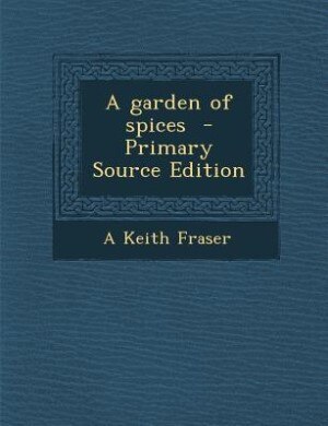 Front cover_A garden of spices  - Primary Source Edition