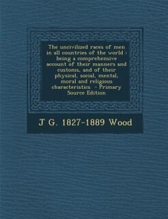Front cover_The uncivilized races of men in all countries of the world