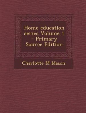 Front cover_Home education series Volume 1 - Primary Source Edition