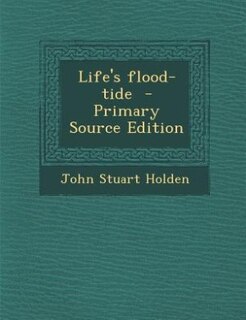Front cover_Life's flood-tide  - Primary Source Edition