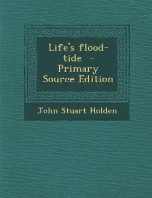 Front cover_Life's flood-tide  - Primary Source Edition