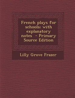 Front cover_French plays for schools; with explanatory notes