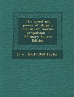 Couverture_The speed and power of ships; a manual of marine propulsion  - Primary Source Edition