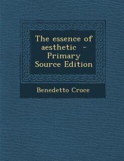 The essence of aesthetic  - Primary Source Edition