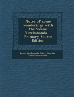 Front cover_Notes of some wanderings with the Swami Vivekananda  - Primary Source Edition