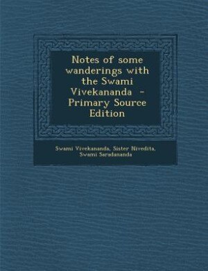Front cover_Notes of some wanderings with the Swami Vivekananda  - Primary Source Edition