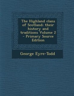 Front cover_The Highland clans of Scotland; their history and traditions Volume 2