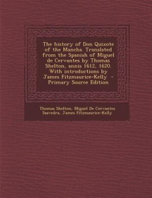 Front cover_The history of Don Quixote of the Mancha. Translated from the Spanish of Miguel de Cervantes by Thomas Shelton, annis 1612, 1620. With introductions by James Fitzmaurice-Kelly