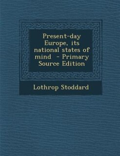 Present-day Europe, its national states of mind  - Primary Source Edition