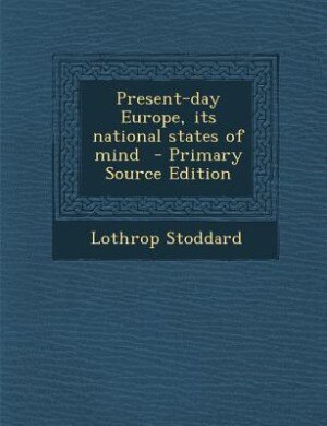 Present-day Europe, its national states of mind  - Primary Source Edition