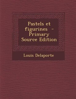 Couverture_Pastels et figurines  - Primary Source Edition