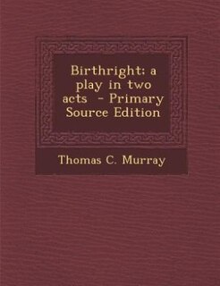 Couverture_Birthright; a play in two acts  - Primary Source Edition