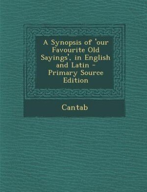 Front cover_A Synopsis of 'our Favourite Old Sayings', in English and Latin - Primary Source Edition