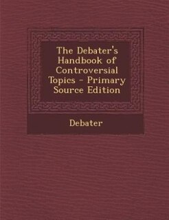 Couverture_The Debater's Handbook of Controversial Topics - Primary Source Edition
