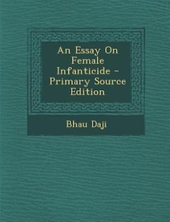 Front cover_An Essay On Female Infanticide - Primary Source Edition