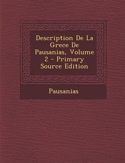 Couverture_Description De La Grece De Pausanias, Volume 2 - Primary Source Edition