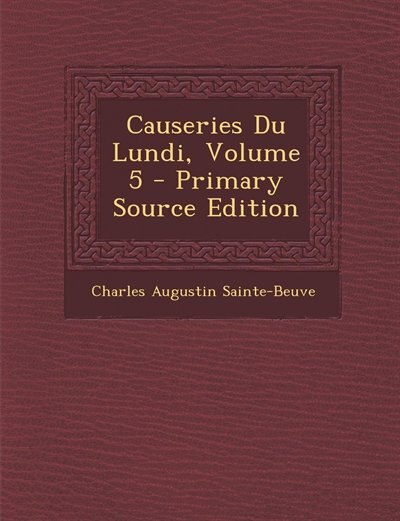 Couverture_Causeries Du Lundi, Volume 5 - Primary Source Edition