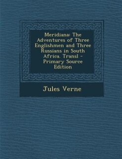 Meridiana: The Adventures of Three Englishmen and Three Russians in South Africa. Transl