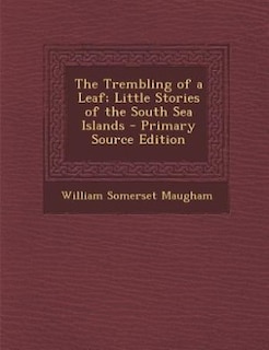 Front cover_The Trembling of a Leaf; Little Stories of the South Sea Islands