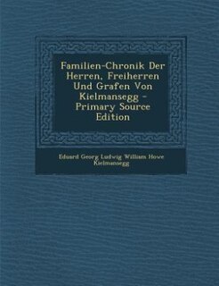 Couverture_Familien-Chronik Der Herren, Freiherren Und Grafen Von Kielmansegg