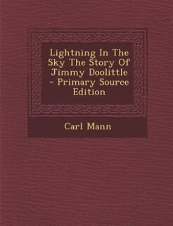Front cover_Lightning In The Sky The Story Of Jimmy Doolittle